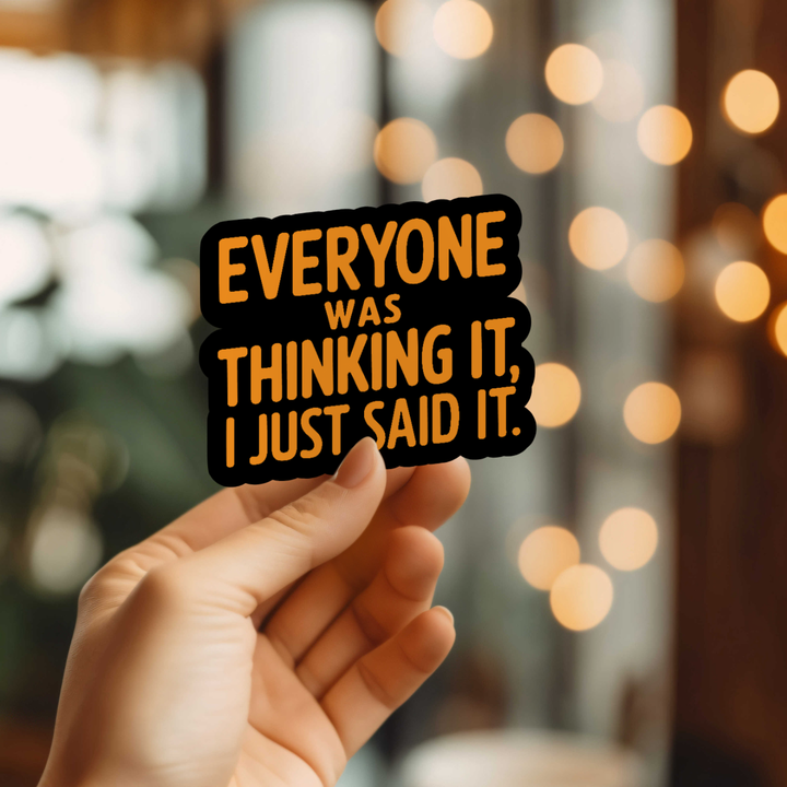 Everyone Was Thinking It Sticker
