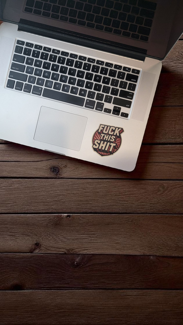 Fuck This Shit Sticker