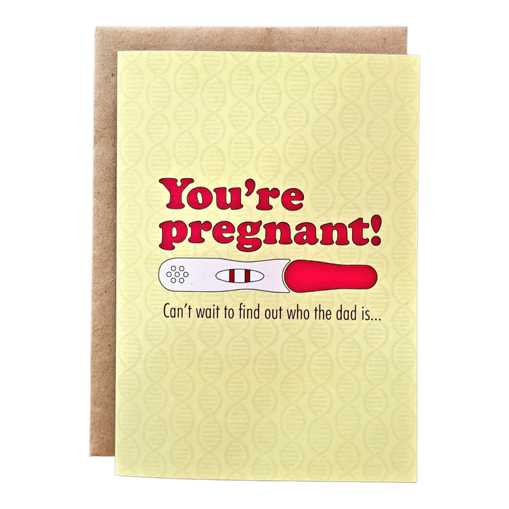 "You're Pregnant! Can't wait to find out who the dad is" Greeting Card