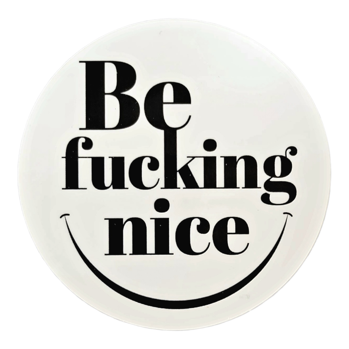 Be Fucking Nice Sticker