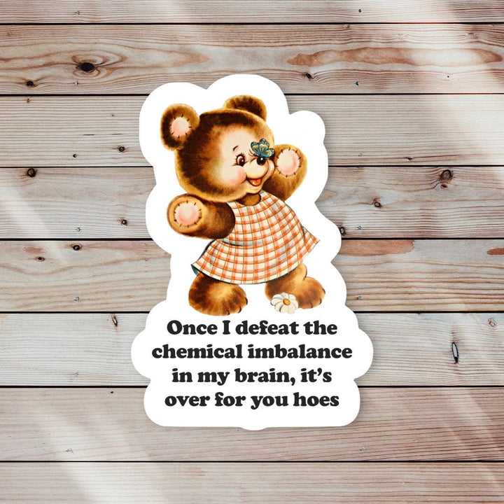 Defeat the Chemical Imbalance in My Brain Sticker