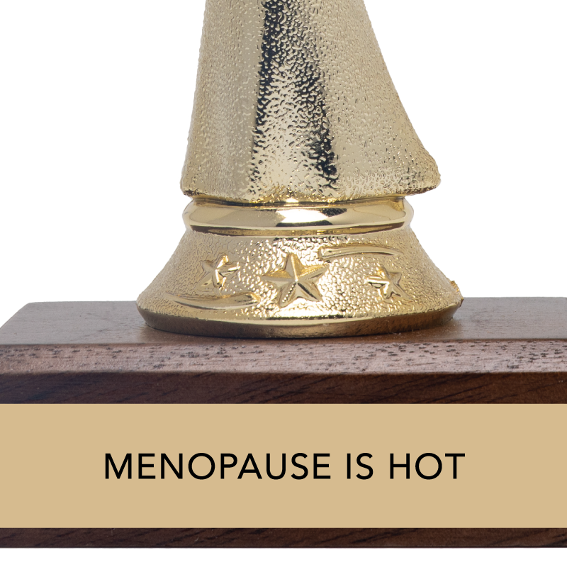 "MENOPAUSE IS HOT" Trophy