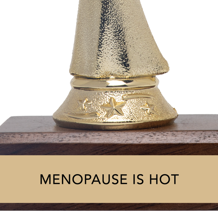 "MENOPAUSE IS HOT" Trophy