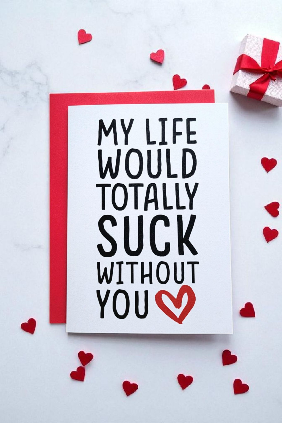 My Life Would Totally Suck Without You Greeting Card