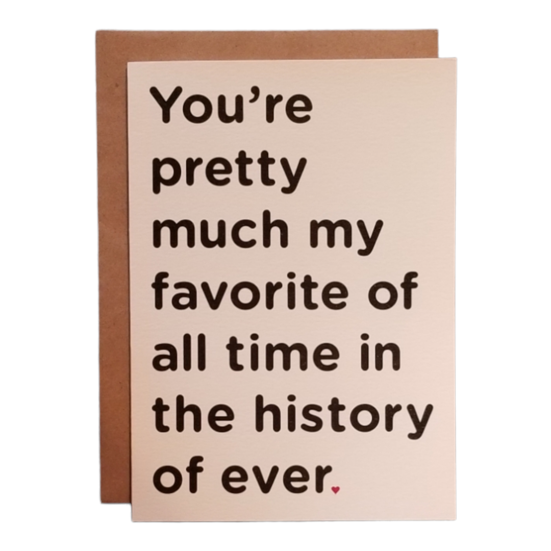 You're my Favorite of all Time Greeting Card