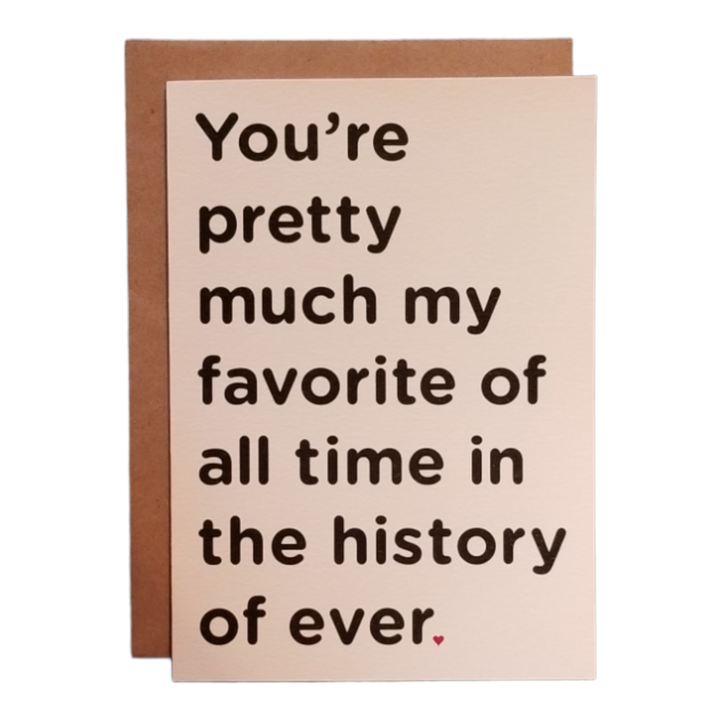 You're my Favorite of all Time Greeting Card
