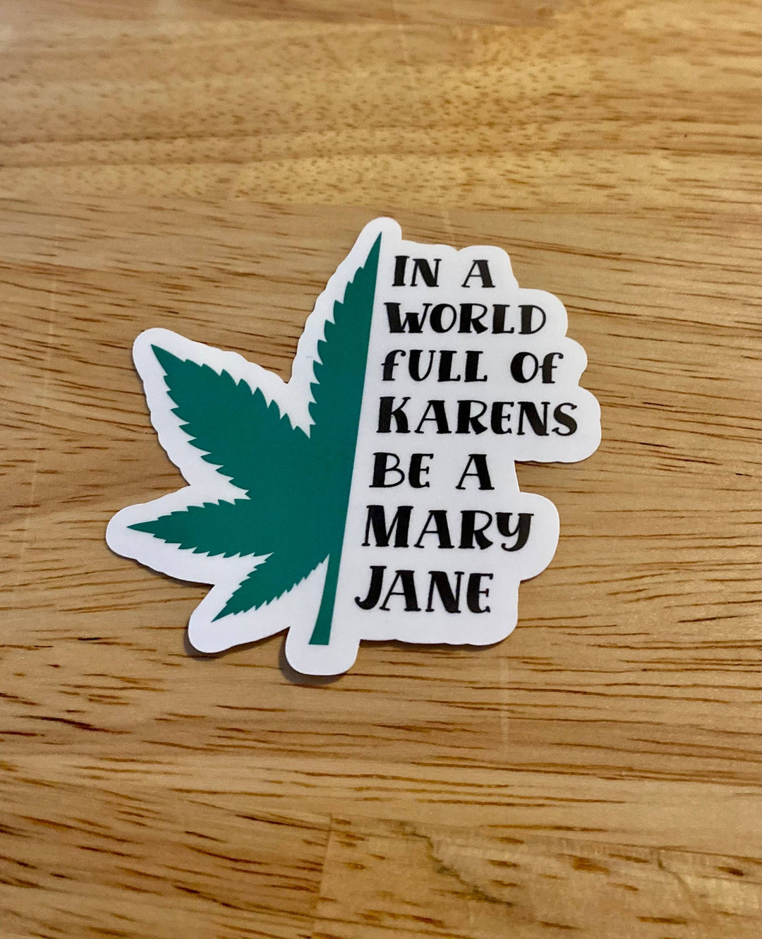"In A World Full Of Karens, Be A Mary Jane" Sticker