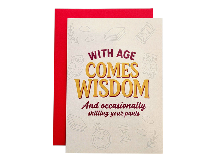 With Age Comes Wisdom And Shitting Pants Greeting Card