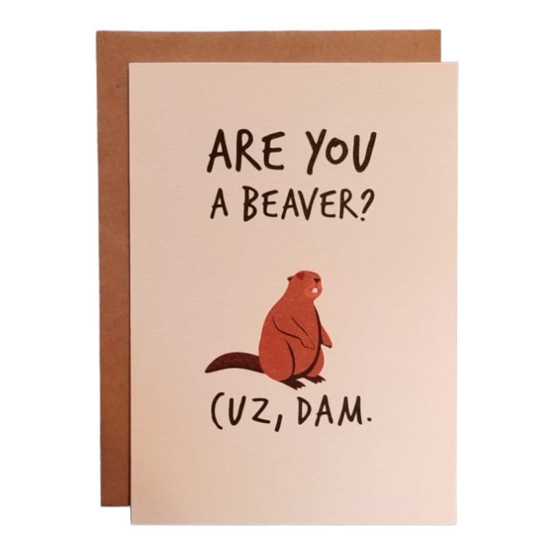 Are You A Beaver? Cuz Dam. OG Card