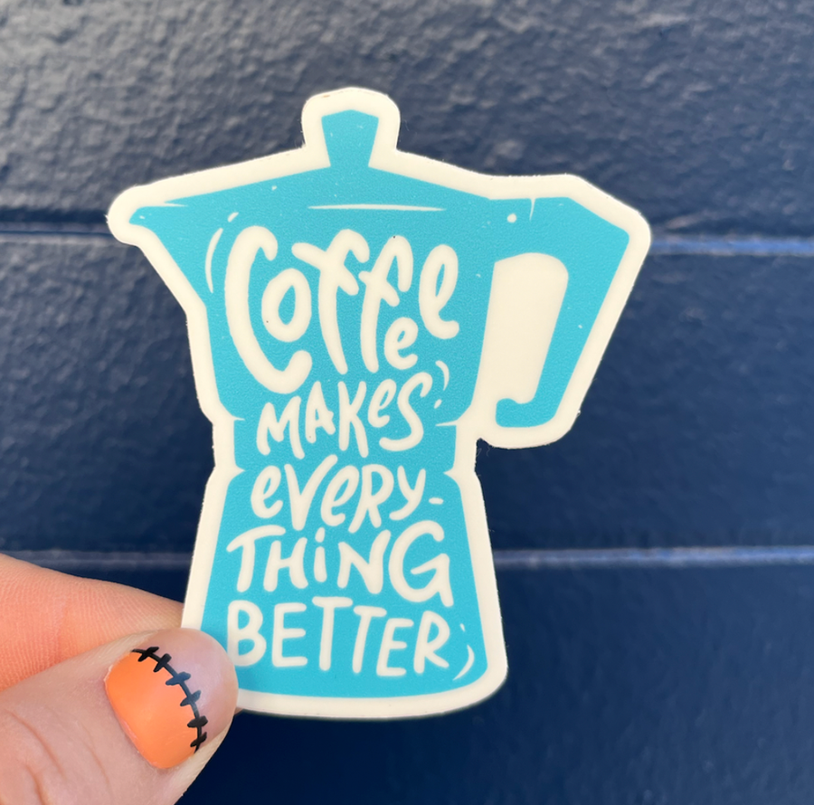 Coffee Makes Everything Better Sticker – A Must-Have for True Coffee Lovers