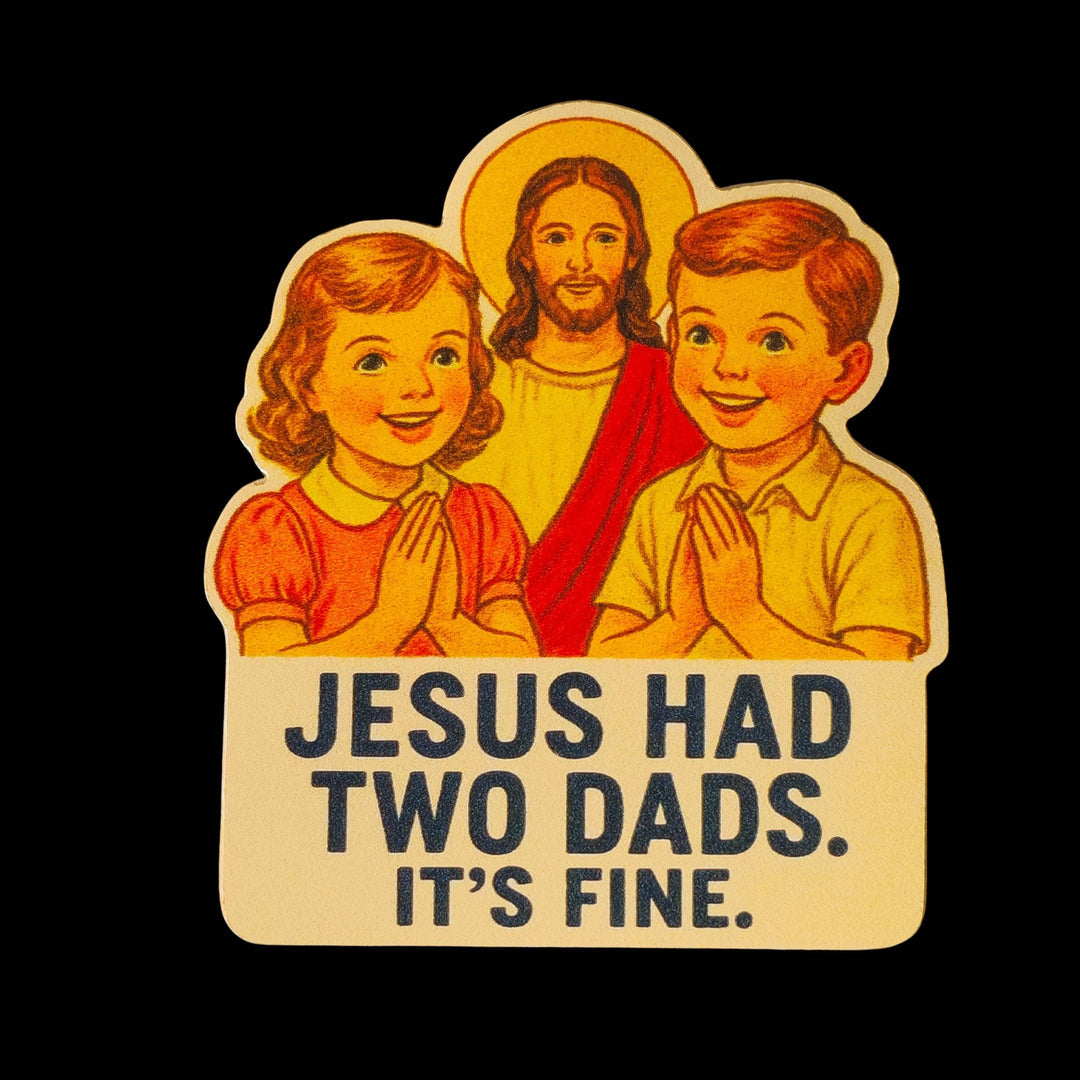 Pride Sticker LGBTQ+ Funny Jesus Had Two Dads Decal