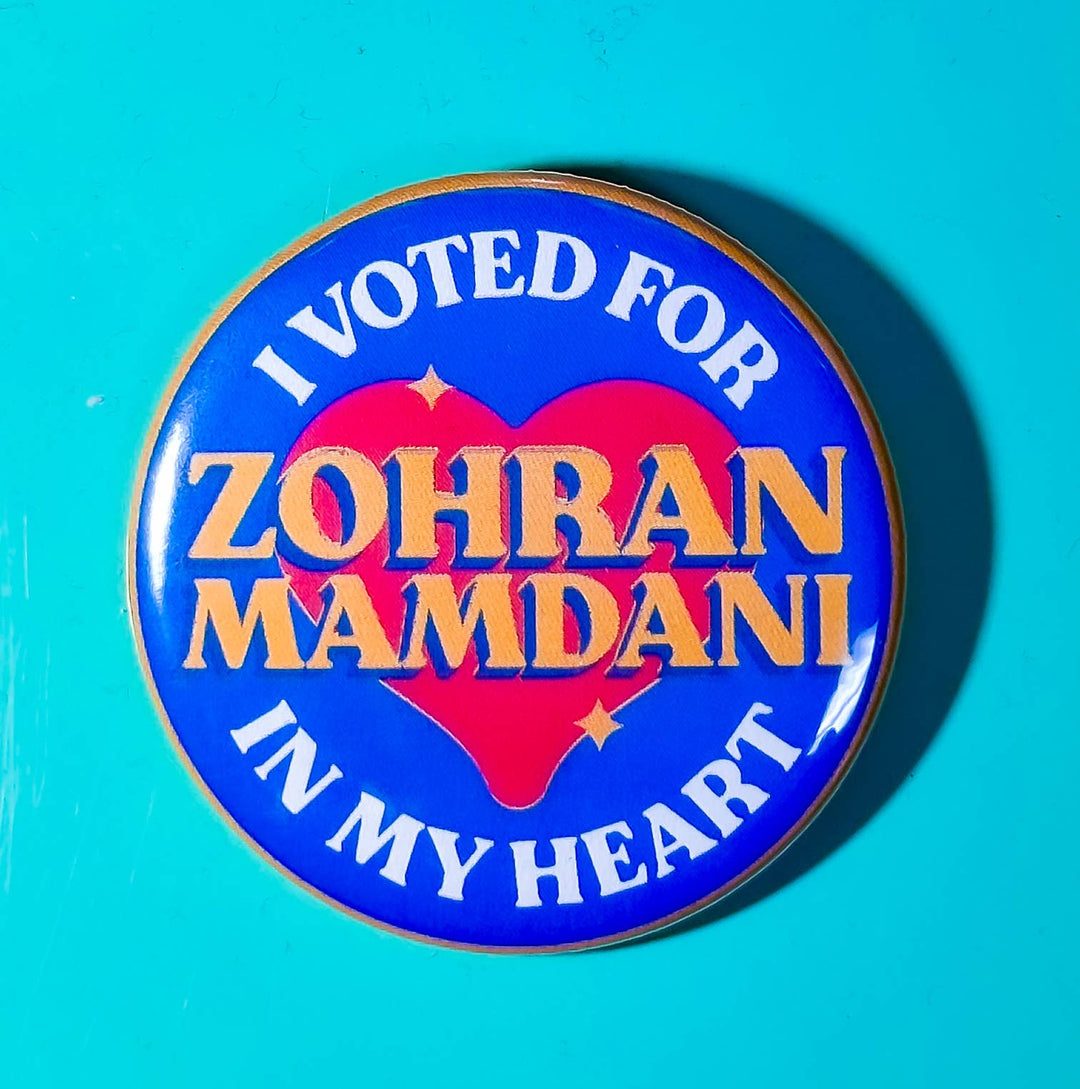 I Voted for Zohran Mamdani In My Heart (Button)