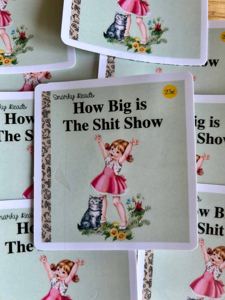 "How Big is the Shit Show" Sticker