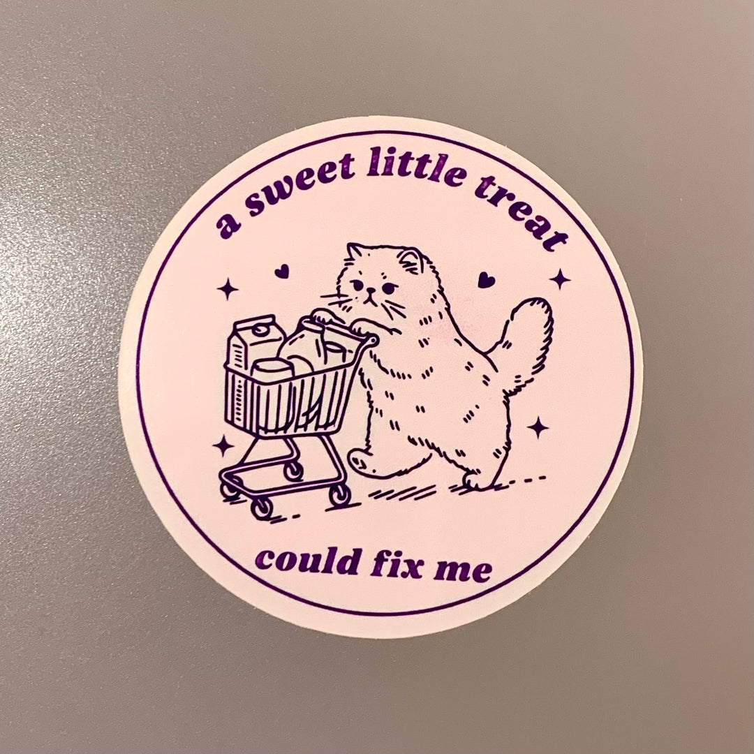 A Sweet Little Treat Could Fix Me Sticker
