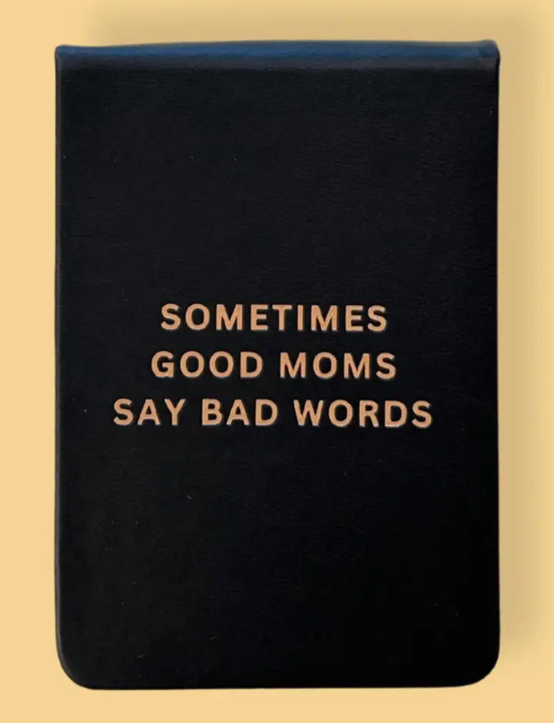 Sometimes Good Moms Say Bad Words Pocket Journal