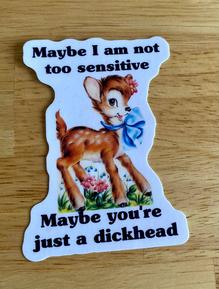 "Maybe I Am Not Sensitive..." Sticker