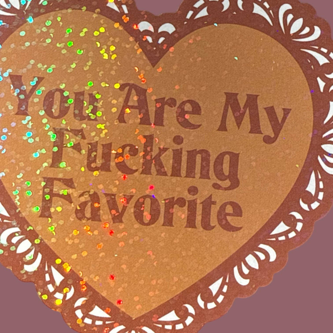 You Are My Fucking Favorite Lace Heart Glitter Sticker