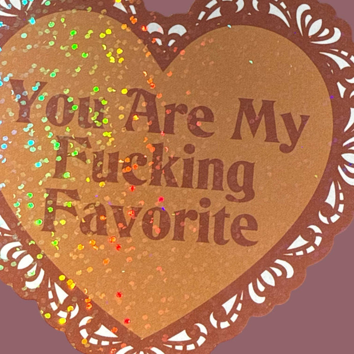 You Are My Fucking Favorite Lace Heart Glitter Sticker