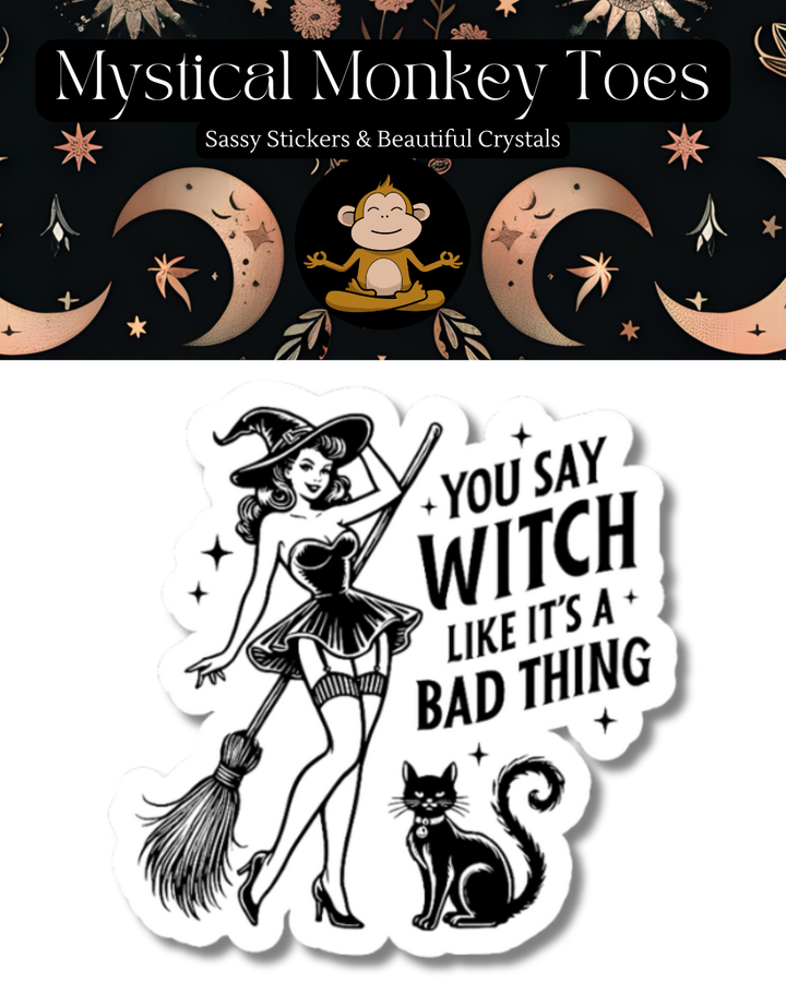 You Say Witch Sticker