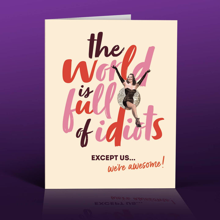 WORLD OF IDIOTS friendship greeting card