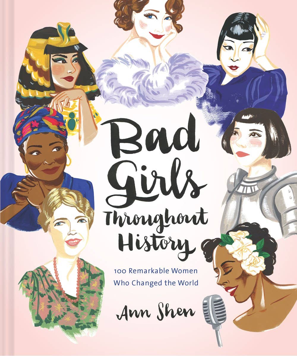 Bad Girls Throughout History: 100 Remarkable Women
