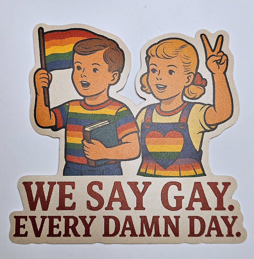 We Say Gay Sticker – LGBTQ+ Pride Vinyl Decal