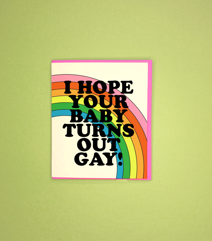 “I Hope Your Baby Turns Out Gay!” Card