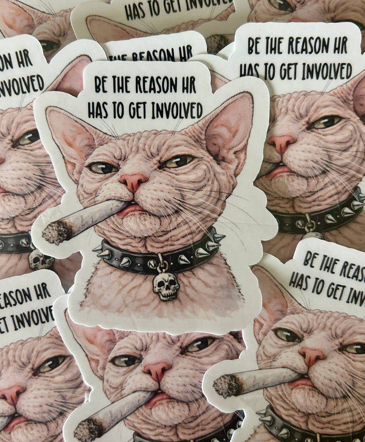 "Be the Reason HR Has to Get Involved" Sticker