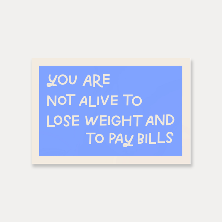 You Are Not Alive To Lose Weight And Pay Bills Vinyl Sticker