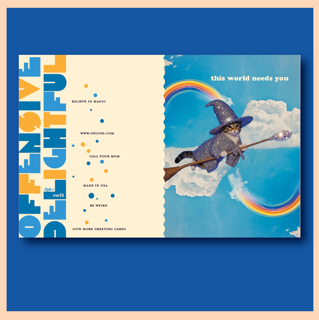 WITCHY CAT this world needs you! a card for ALL occasions