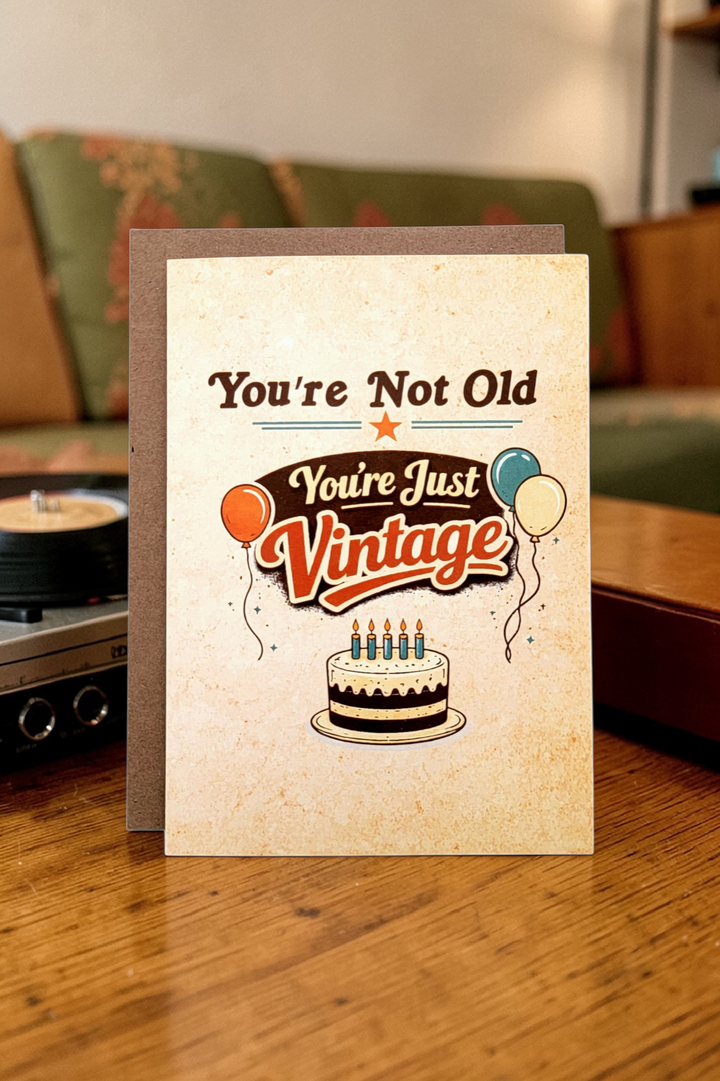 You're Not Old. You're Vintage Birthday Card