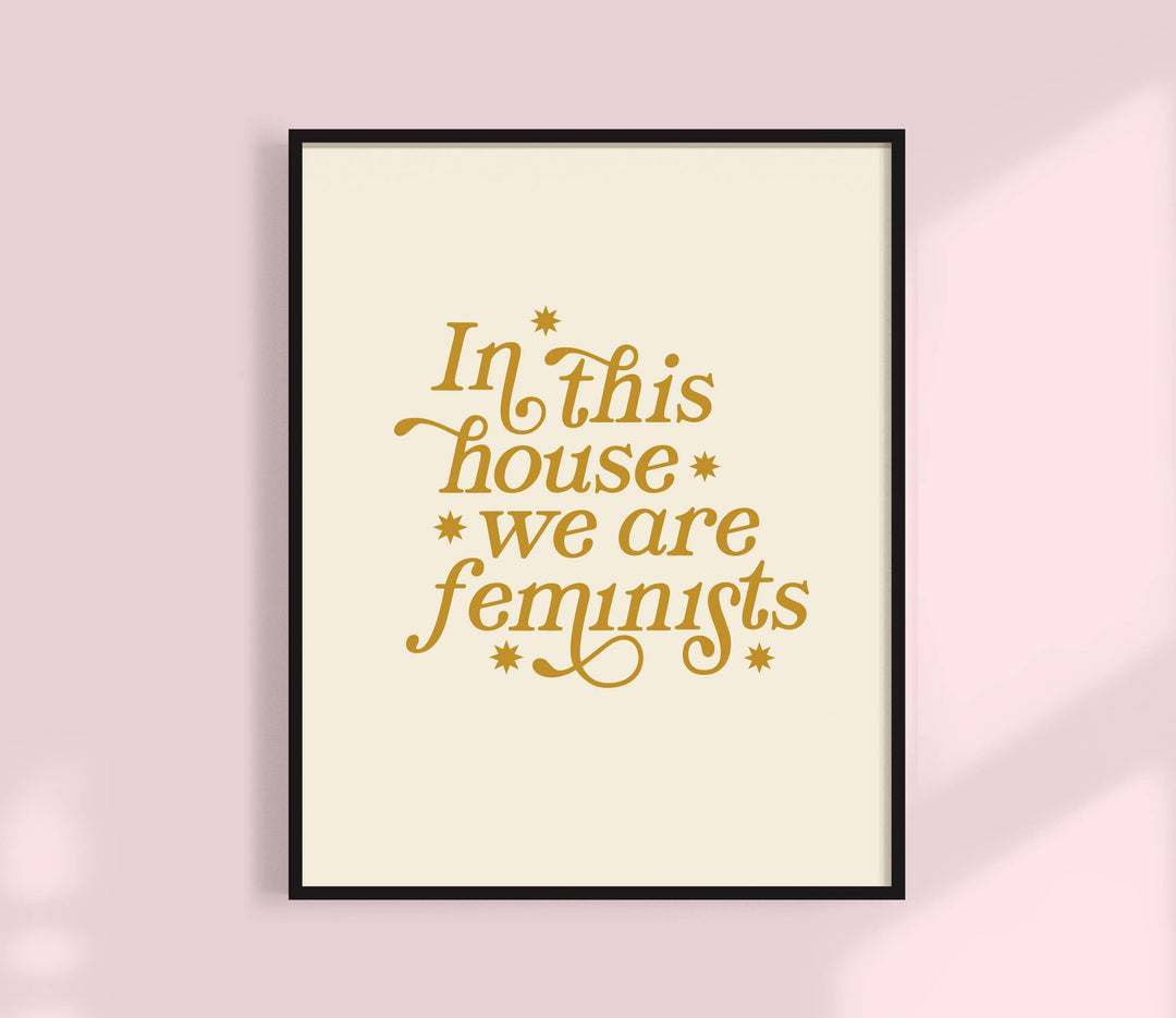 In This House We Are Feminists Print