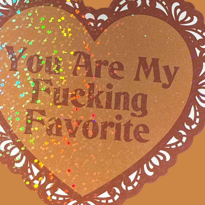 You Are My Fucking Favorite Lace Heart Glitter Sticker