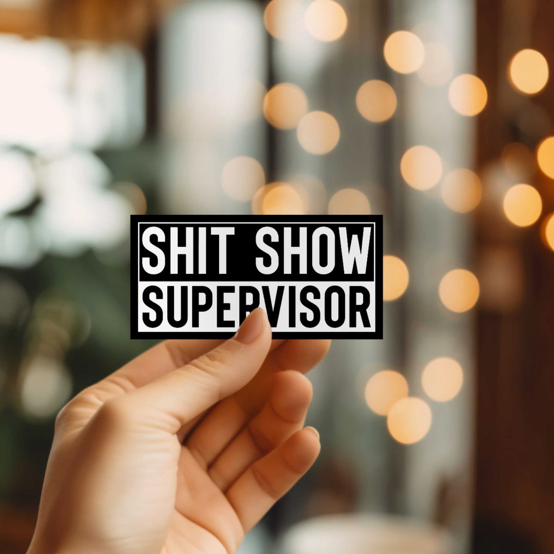 Shit Show Supervisor Sticker