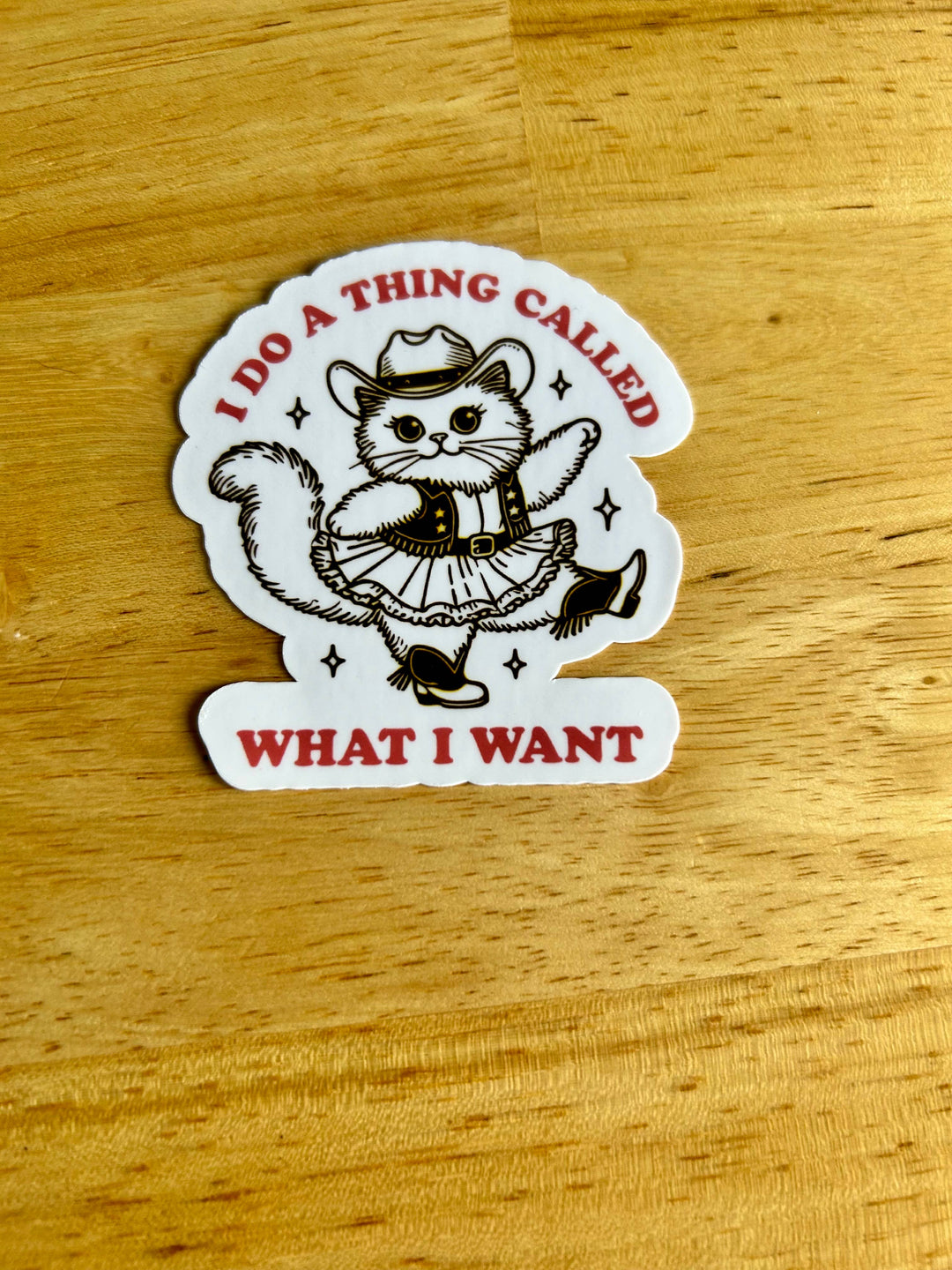 "I Do a Thing Called What I Want" Sticker