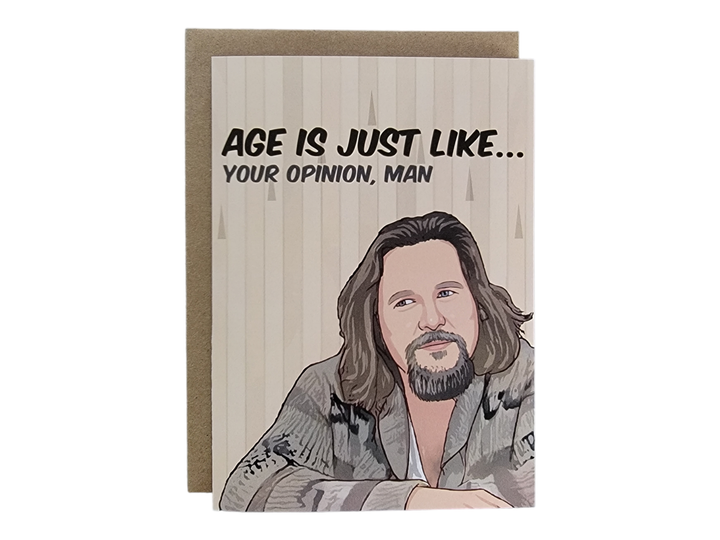Age Is Just Like...Your Opinion, Man - The Dude Greeting Card