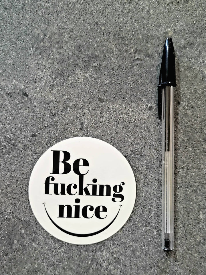 Be Fucking Nice Sticker