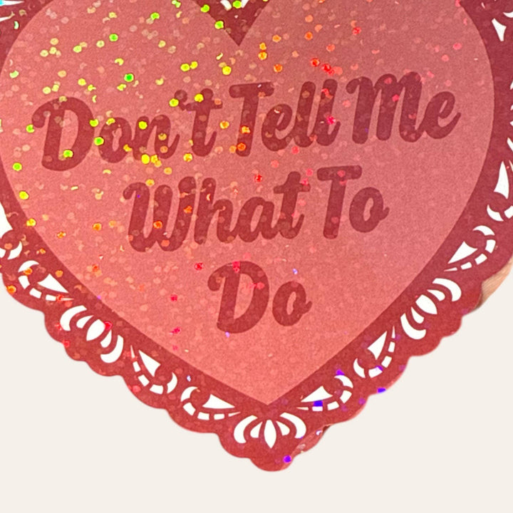 Don't Tell Me What To Do Lace Heart Glitter Sticker