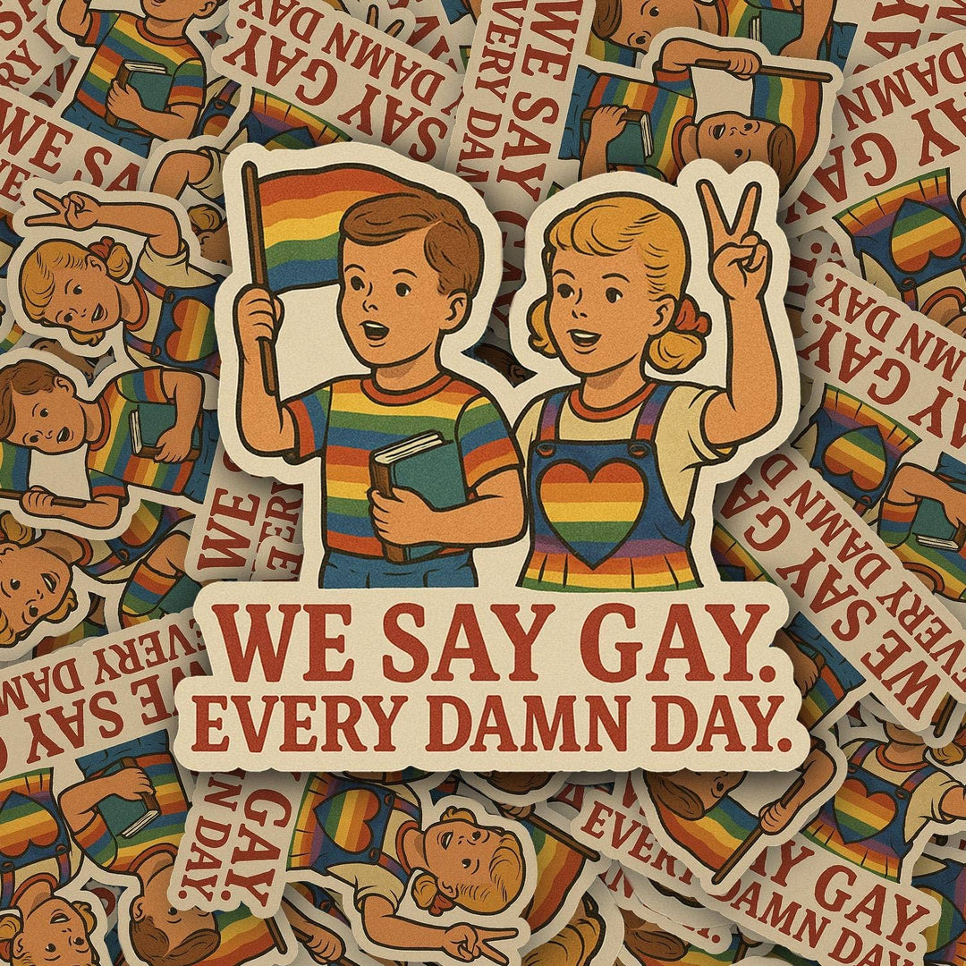 We Say Gay Sticker – LGBTQ+ Pride Vinyl Decal
