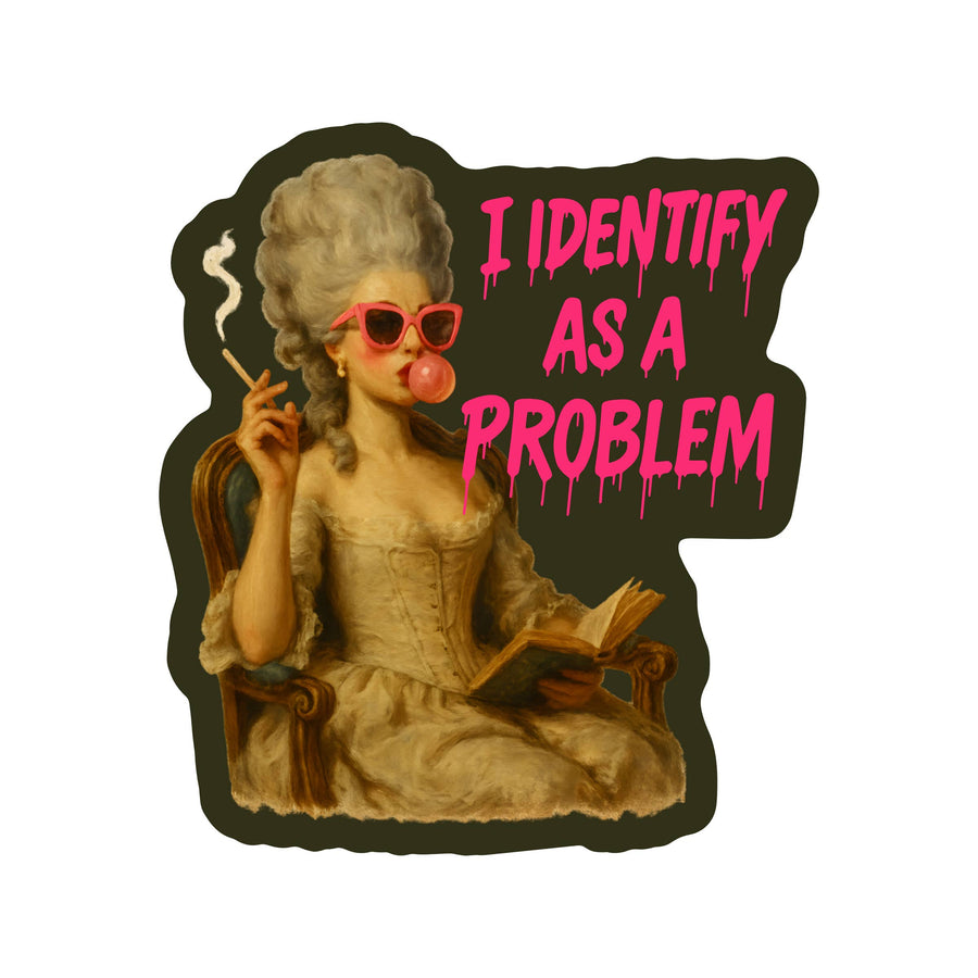 Sticker with vintage-style illustration of a woman and text 'I IDENTIFY AS A PROBLEM' in pink.
