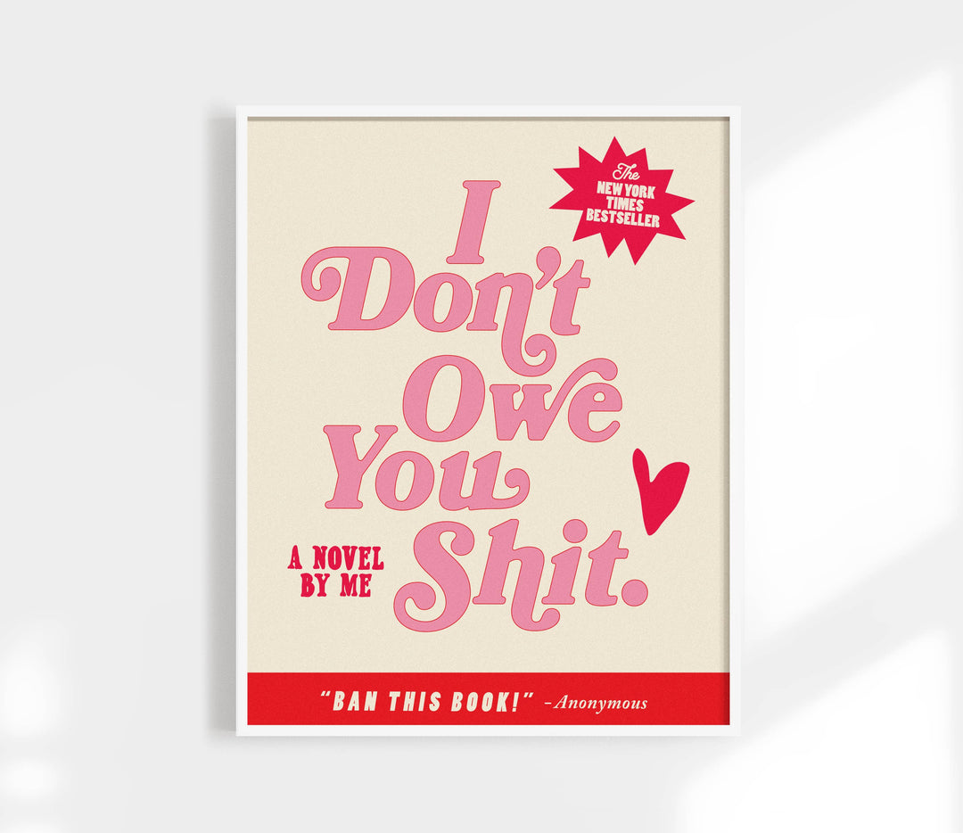 I don't owe you shit Print. Art Print