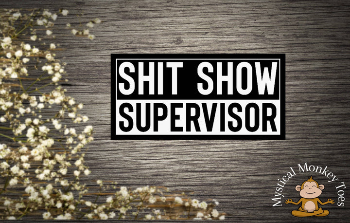 Shit Show Supervisor Sticker