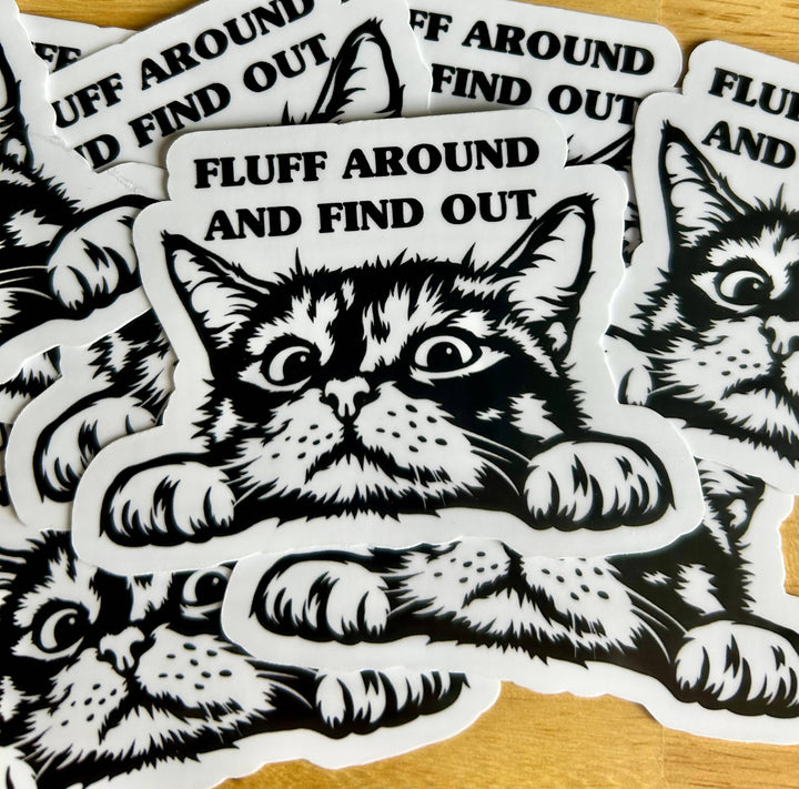 "Fluff Around and Find Out" Sticker
