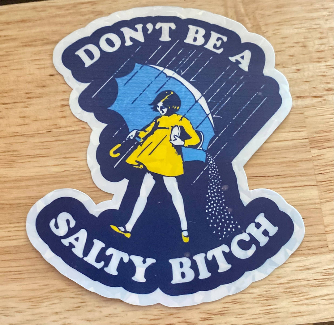 "Don't Be A Salty Bitch" Sticker
