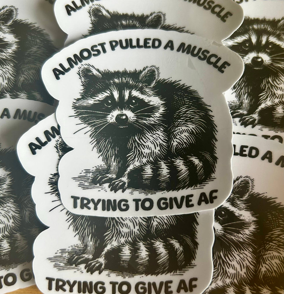 "Almost Pulled a Muscle Trying to Give AF" Sticker