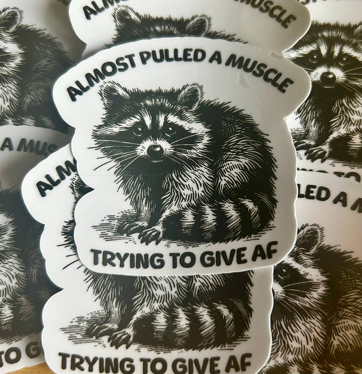 "Almost Pulled a Muscle Trying to Give AF" Sticker